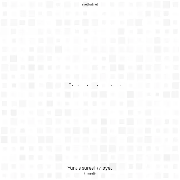 Ayetbul | Kuran Mealleri | Quran | Yunus suresi 37. ayet