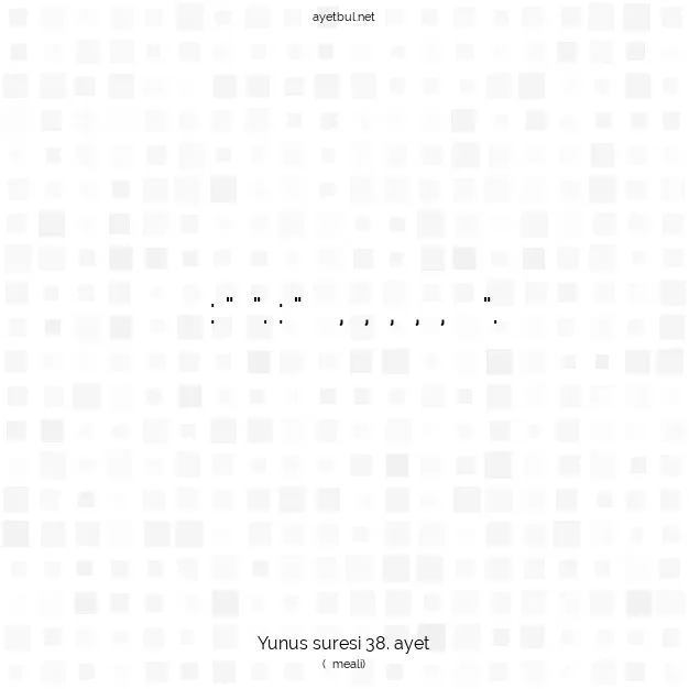 Ayetbul | Kuran Mealleri | Quran | Yunus suresi 38. ayet