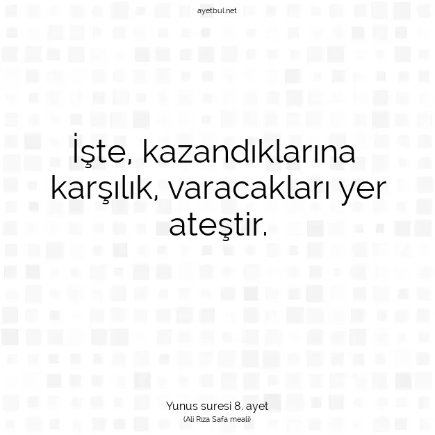 Ayetbul | Kuran Mealleri | Quran | Yunus suresi 8. ayet