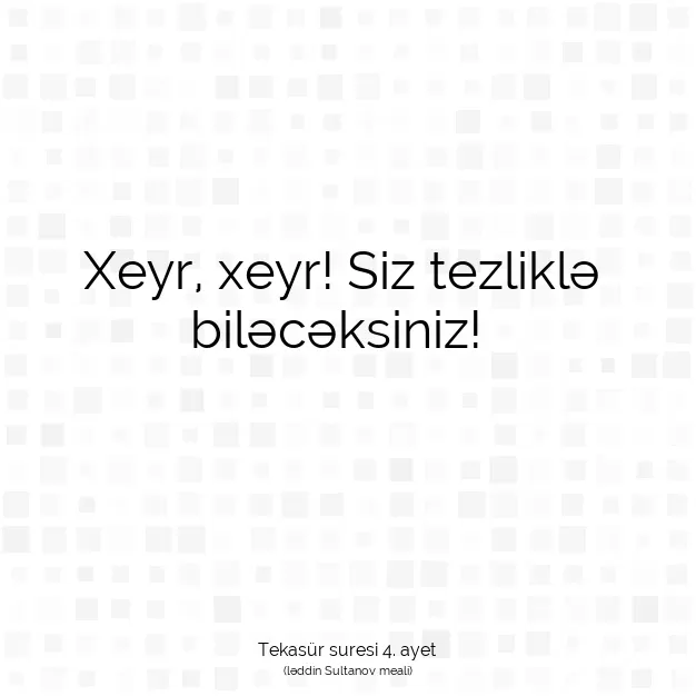 Ayetbul | Kuran Mealleri | Quran | Tekasür suresi 4. ayet
