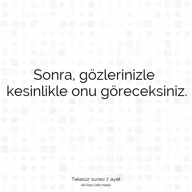 Ayetbul | Kuran Mealleri | Quran | Tekasür suresi 7. ayet