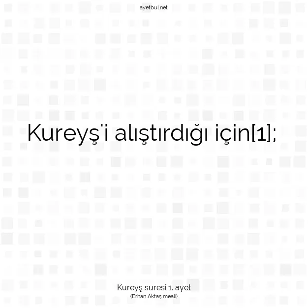 Ayetbul | Kuran Mealleri | Quran | Kureyş suresi 1. ayet