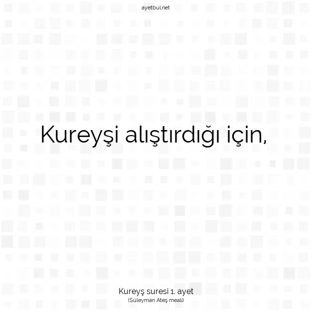 Ayetbul | Kuran Mealleri | Quran | Kureyş suresi 1. ayet