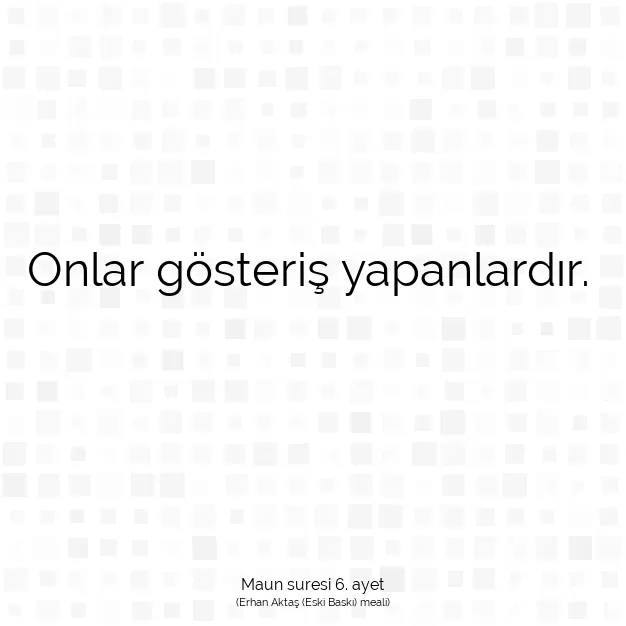 Ayetbul | Kuran Mealleri | Quran | Maun suresi 6. ayet