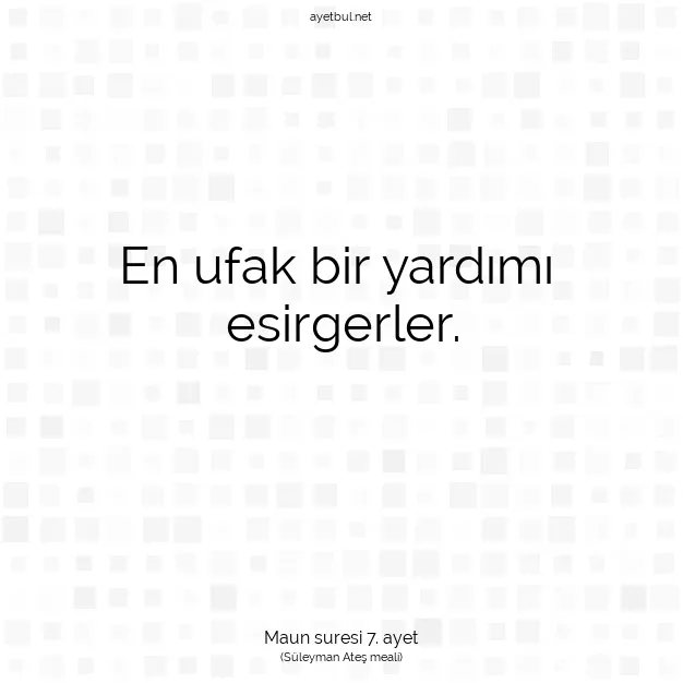 Ayetbul | Kuran Mealleri | Quran | Maun suresi 7. ayet