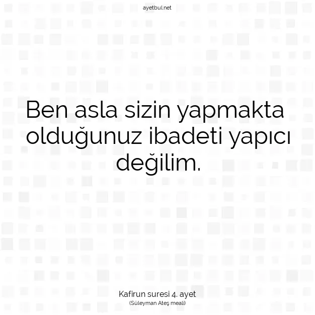 Ayetbul | Kuran Mealleri | Quran | Kafirun suresi 4. ayet