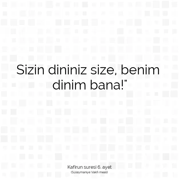 Ayetbul | Kuran Mealleri | Quran | Kafirun suresi 6. ayet