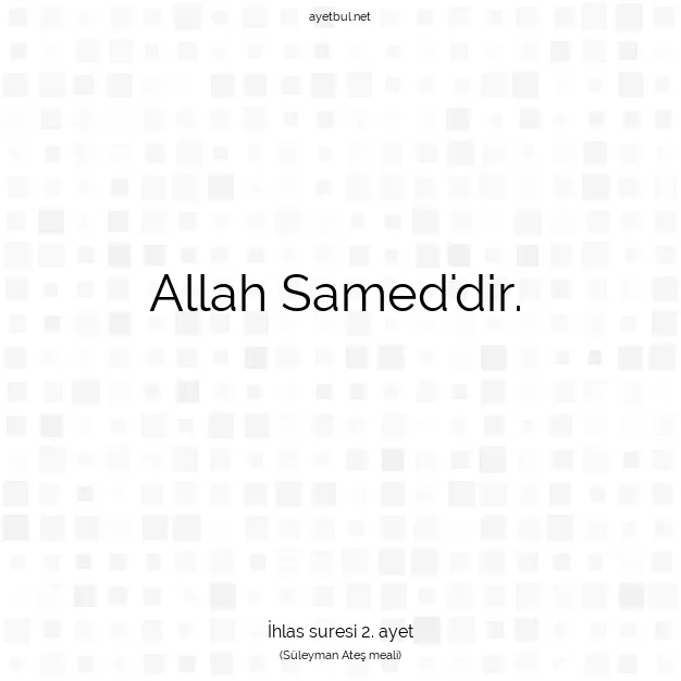 Ayetbul | Kuran Mealleri | Quran | İhlas suresi 2. ayet