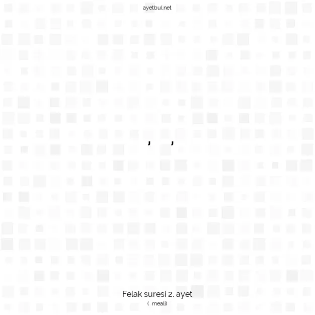Ayetbul | Kuran Mealleri | Quran | Felak suresi 2. ayet