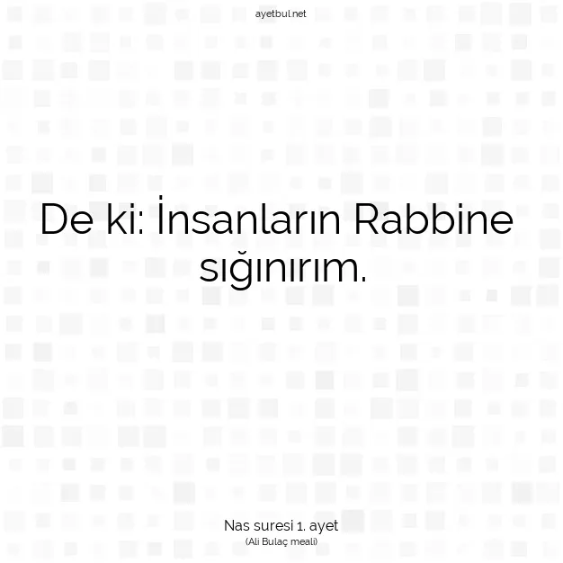 Ayetbul | Kuran Mealleri | Quran | Nas suresi 1. ayet