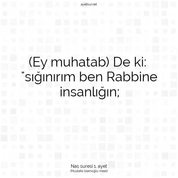 Ayetbul | Kuran Mealleri | Quran | Nas suresi 1. ayet