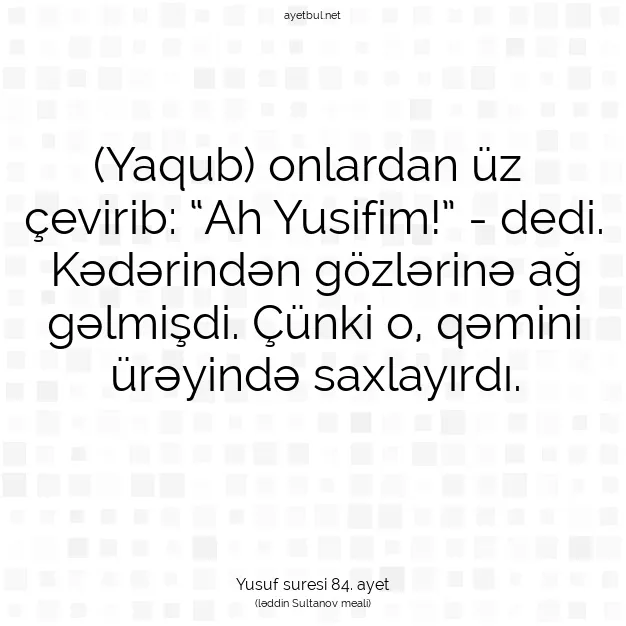 Ayetbul | Kuran Mealleri | Quran | Yusuf suresi 84. ayet