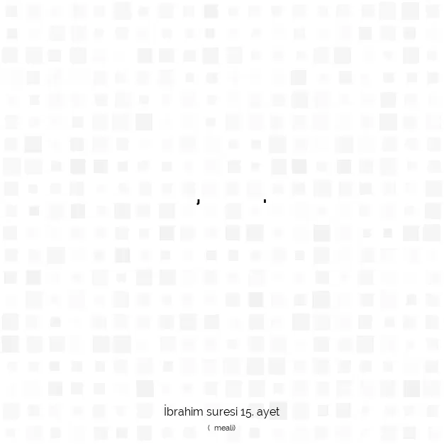 Ayetbul | Kuran Mealleri | Quran | İbrahim suresi 15. ayet