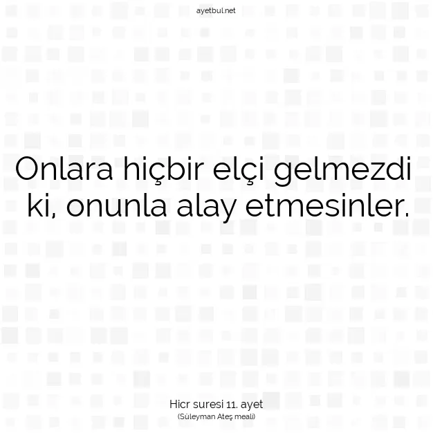 Ayetbul | Kuran Mealleri | Quran | Hicr suresi 11. ayet