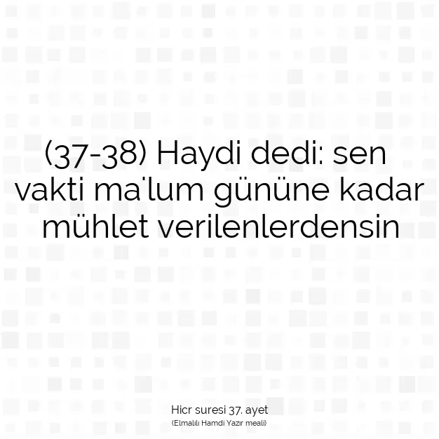Ayetbul | Kuran Mealleri | Quran | Hicr suresi 37. ayet