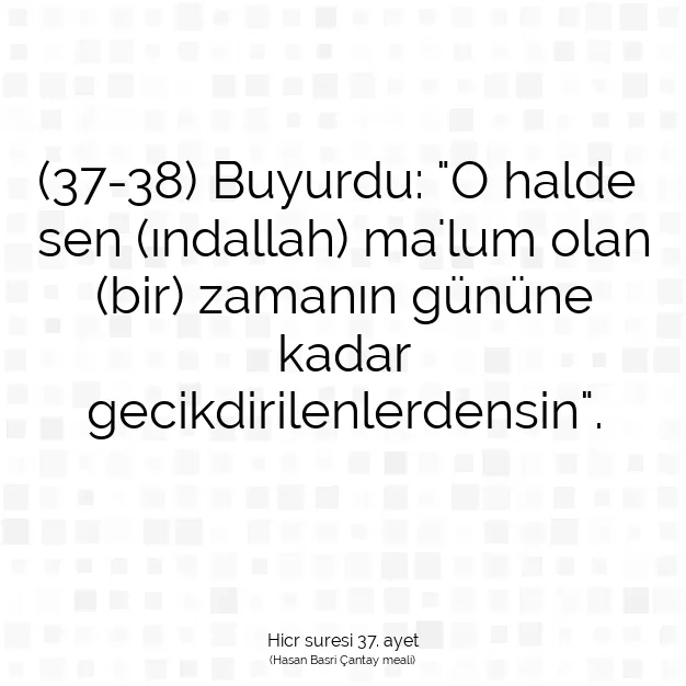 Ayetbul | Kuran Mealleri | Quran | Hicr suresi 37. ayet