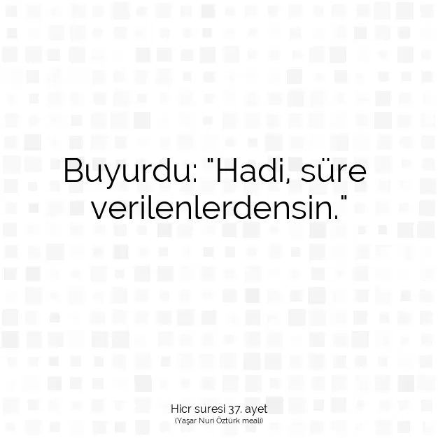 Ayetbul | Kuran Mealleri | Quran | Hicr suresi 37. ayet