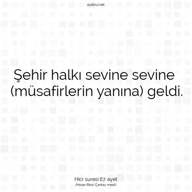 Ayetbul | Kuran Mealleri | Quran | Hicr suresi 67. ayet
