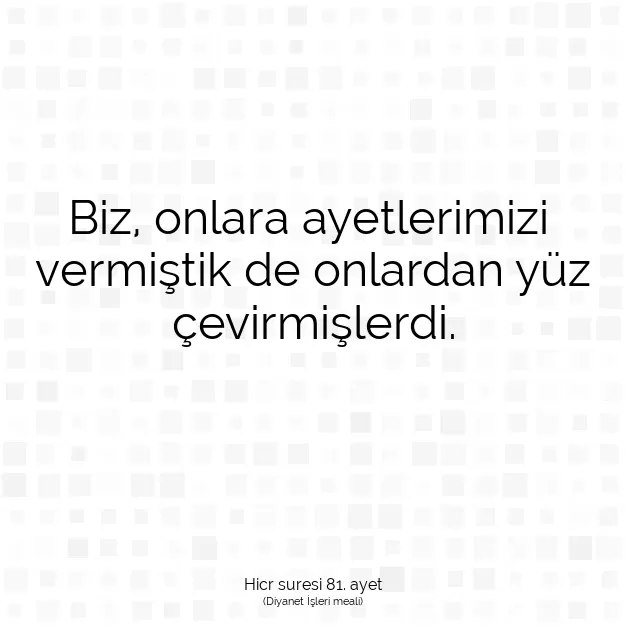 Ayetbul | Kuran Mealleri | Quran | Hicr suresi 81. ayet