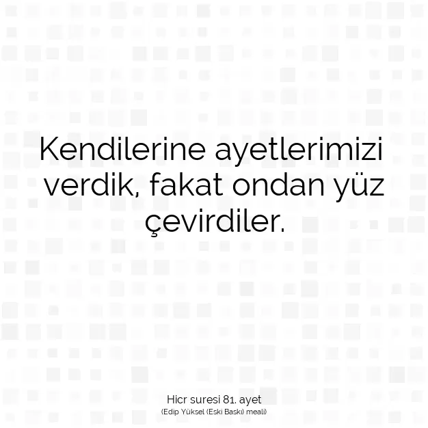 Ayetbul | Kuran Mealleri | Quran | Hicr suresi 81. ayet