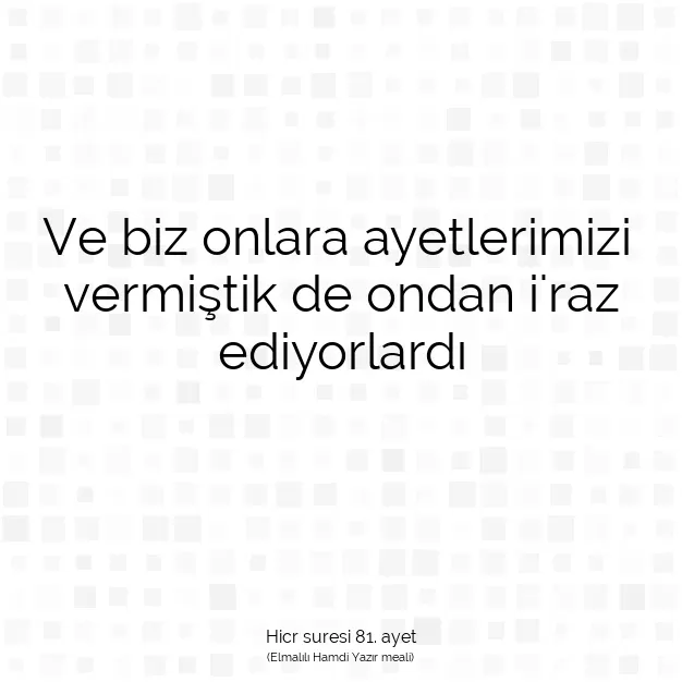 Ayetbul | Kuran Mealleri | Quran | Hicr suresi 81. ayet