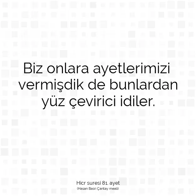Ayetbul | Kuran Mealleri | Quran | Hicr suresi 81. ayet