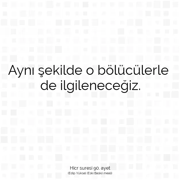 Ayetbul | Kuran Mealleri | Quran | Hicr suresi 90. ayet