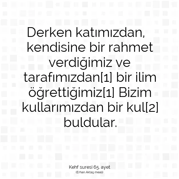 Ayetbul | Kuran Mealleri | Quran | Kehf suresi 65. ayet