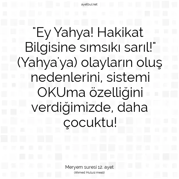 Ayetbul | Kuran Mealleri | Quran | Meryem suresi 12. ayet