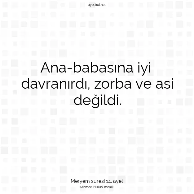Ayetbul | Kuran Mealleri | Quran | Meryem suresi 14. ayet