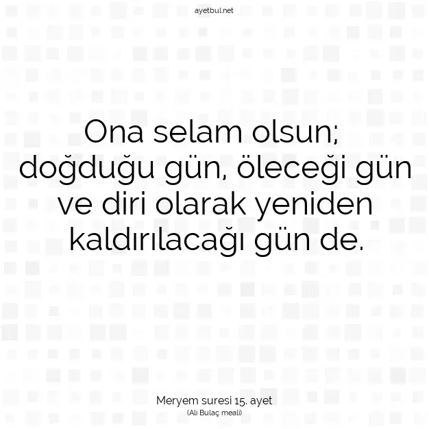 Ayetbul | Kuran Mealleri | Quran | Meryem suresi 15. ayet