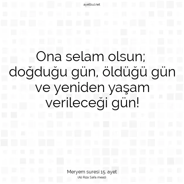 Ayetbul | Kuran Mealleri | Quran | Meryem suresi 15. ayet
