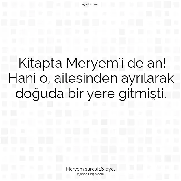 Ayetbul | Kuran Mealleri | Quran | Meryem suresi 16. ayet