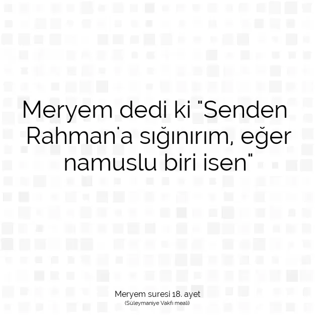 Ayetbul | Kuran Mealleri | Quran | Meryem suresi 18. ayet