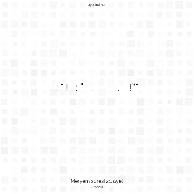 Ayetbul | Kuran Mealleri | Quran | Meryem suresi 21. ayet