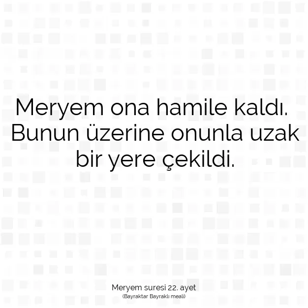 Ayetbul | Kuran Mealleri | Quran | Meryem suresi 22. ayet