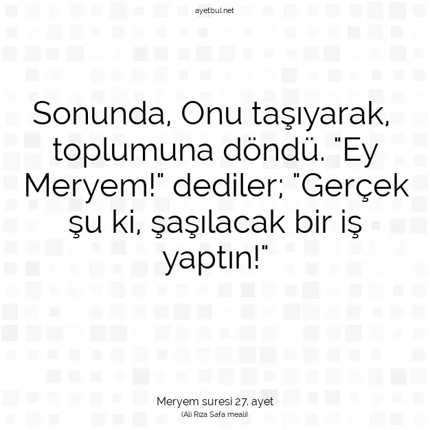 Ayetbul | Kuran Mealleri | Quran | Meryem suresi 27. ayet
