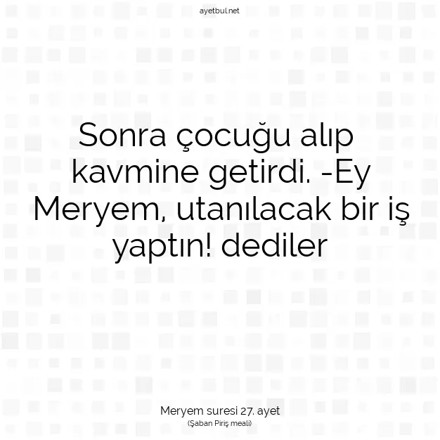 Ayetbul | Kuran Mealleri | Quran | Meryem suresi 27. ayet