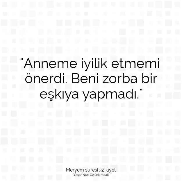 Ayetbul | Kuran Mealleri | Quran | Meryem suresi 32. ayet