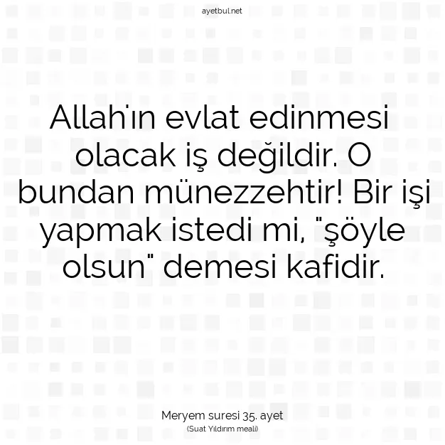 Ayetbul | Kuran Mealleri | Quran | Meryem suresi 35. ayet