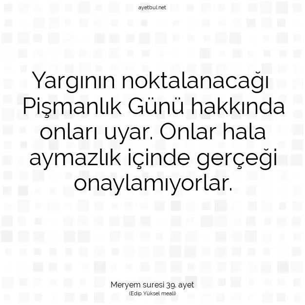 Ayetbul | Kuran Mealleri | Quran | Meryem suresi 39. ayet