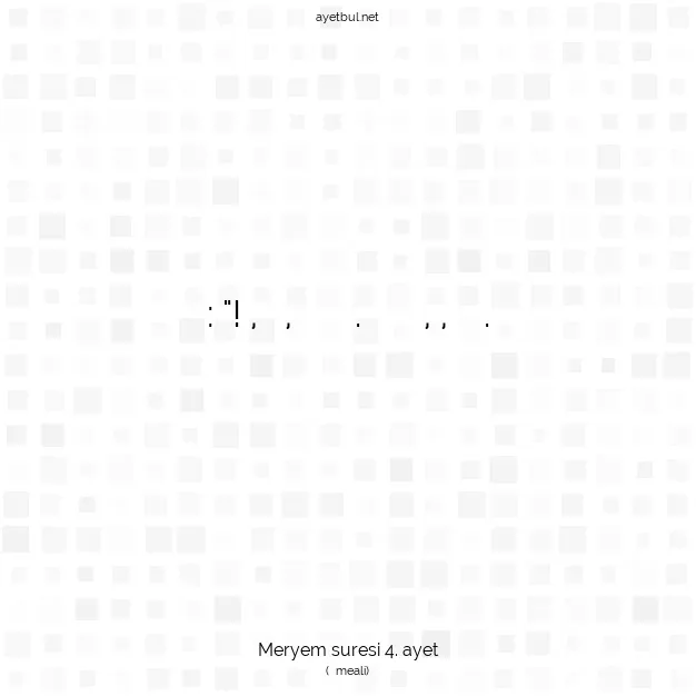 Ayetbul | Kuran Mealleri | Quran | Meryem suresi 4. ayet