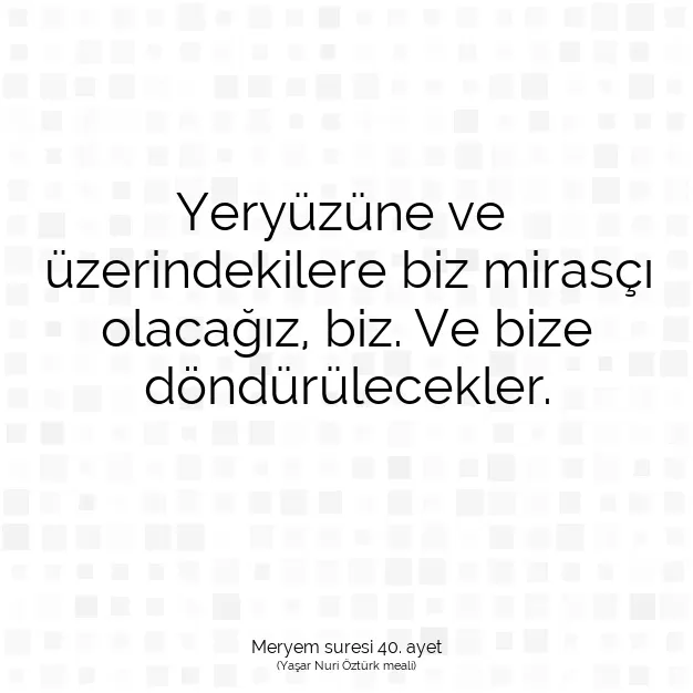 Ayetbul | Kuran Mealleri | Quran | Meryem suresi 40. ayet