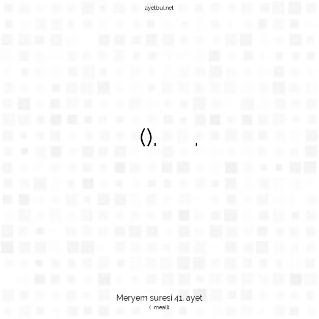 Ayetbul | Kuran Mealleri | Quran | Meryem suresi 41. ayet