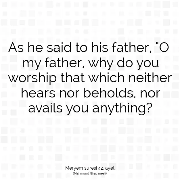 Ayetbul | Kuran Mealleri | Quran | Meryem suresi 42. ayet
