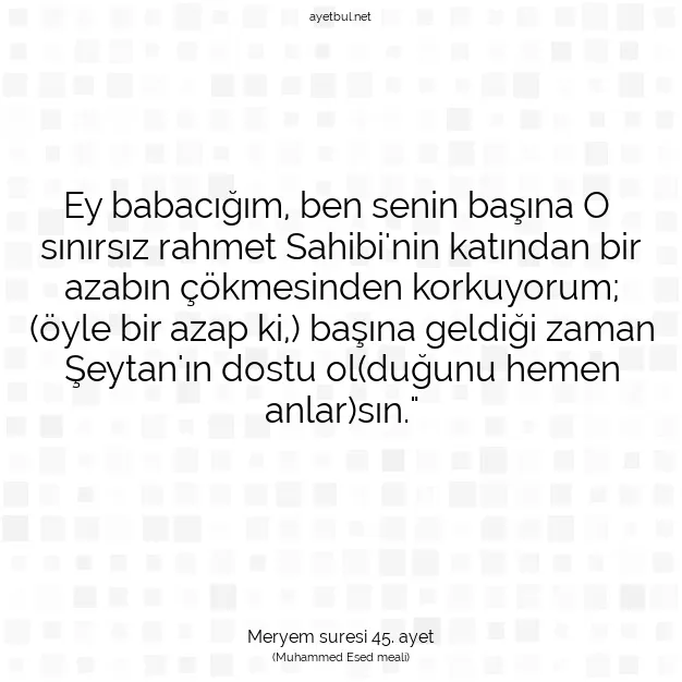 Ayetbul | Kuran Mealleri | Quran | Meryem suresi 45. ayet