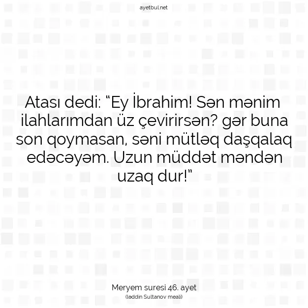 Ayetbul | Kuran Mealleri | Quran | Meryem suresi 46. ayet