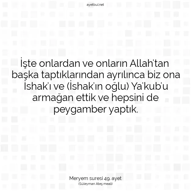 Ayetbul | Kuran Mealleri | Quran | Meryem suresi 49. ayet
