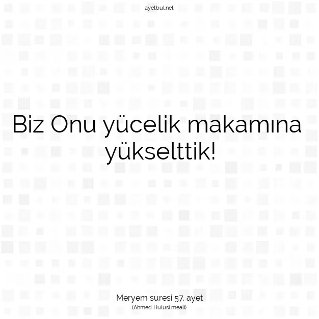 Ayetbul | Kuran Mealleri | Quran | Meryem suresi 57. ayet