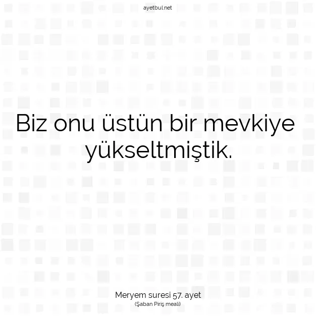 Ayetbul | Kuran Mealleri | Quran | Meryem suresi 57. ayet